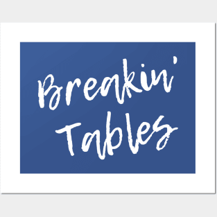 Breakin' Tables Posters and Art